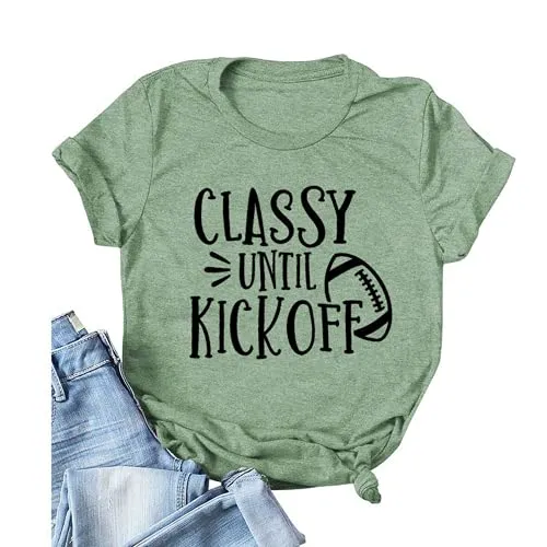Women Classy Until Kickoff Football Shirt
